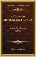 A Glance At Revolutionized Italy V2: A Visit To Messina 1164527916 Book Cover