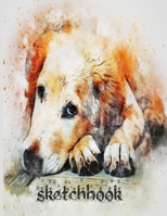 sketchbook: Notebook for Drawing, Writing, Painting, Sketching or Doodling Large Sketchbook With Watercolor dog"s lovers (110 pages ), (8.5x11) inches, matte cover, spacial cover 1658213475 Book Cover