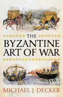 The Byzantine Art of War 1594162719 Book Cover