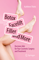 Botox, Facelift, Fillers, and More: Decision Aids for Your Cosmetic Surgery and Treatment 3662702223 Book Cover