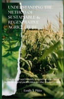 Understanding the Method of Sustainable & Regenerative Agriculture: Th? r?l? ?f soil h??lth, ?m???t ?f chemical f?rt?l?z?r? ?nd ???t???d?? ?n th? ?nv?r?nm?nt. B0DZWPG743 Book Cover