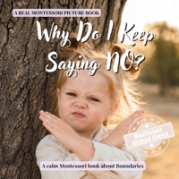 Why Do I Keep Saying NO?: A calm Montessori book for toddlers about independence, strong feelings, boundaries, and cooperation B0H6ZC8YHS Book Cover