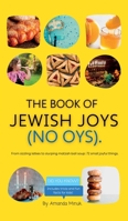 The Book of Jewish Joys (No OYs): From sizzling latkes to slurping matzah ball soup: 72 small joyful things. 1990730116 Book Cover