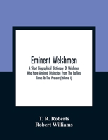 Eminent Welshmen: a short biographical dictionary of Welshmen who have attained distinction from the earliest times to the present 9354361838 Book Cover