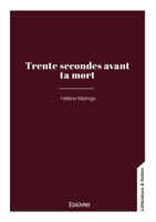 Trente secondes avant ta mort (French Edition) 2414814586 Book Cover
