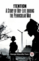 !Tention A Story Of Boy-Life During The Peninsular War 9359956694 Book Cover