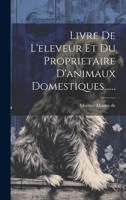 Livre De L'eleveur Et Du Proprietaire D'animaux Domestiques...... 1020596082 Book Cover