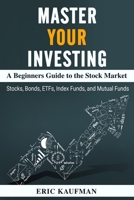 Master Your Investing A Beginners Guide to the Stock Market 1088065325 Book Cover