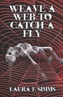 Weave a web to catch a fly: Tangled are the webs we weave 1496137388 Book Cover