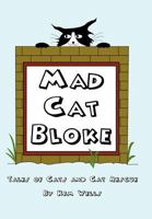 Mad Cat Bloke: Tales of cats and Cat rescue 1465354298 Book Cover