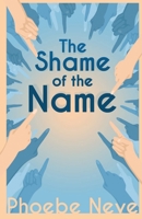 The Shame of the Name 1916820336 Book Cover