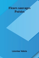 Fleurs sauvages: Po sies (French Edition) 9367243987 Book Cover