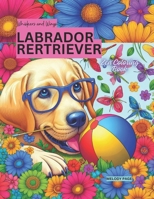 Whiskers and Wings: LABRADOR RETRIEVER ZEN COLORING BOOK: THOUGHTFUL GIFT IDEAS FOR LABRADORS AND DOG LOVERS WITH CALMING SINGLE SIDED PAGES: SIT, ... (WHISKERS AND WINGS ZEN COLORING BOOKS) B0CP8FHX24 Book Cover