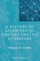 A History of Seventeenth-Century English Literature (Blackwell History of Literature) 1118652525 Book Cover