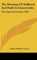 The Meaning of Selfhood and Faith in Immortality 1430499974 Book Cover