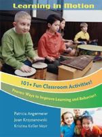 Learning in Motion: 101+ Fun Classroom Activities 193161525X Book Cover