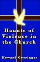 Haunts of Violence in the Church 0741424940 Book Cover