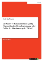 Die Adalet Ve Kalk Nma Partisi (Akp). Chance Fur Eine Demokratisierung Oder Gefahr Der Islamisierung Der Turkei? 3640695712 Book Cover