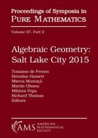 Algebraic Geometry: Salt Lake City 2015: 2015 Summer Research Institute, July 13-31, 2015, University of Utah, Salt Lake City, Utah 1470435780 Book Cover