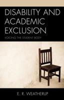 Disability and Academic Exclusion: Voicing the Student Body 1498520014 Book Cover