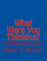 What Were You Thinking?: Write Your Own Crazy Endings to My Zany Story Starters. 1541117972 Book Cover