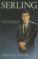 Serling: The Rise and Twilight of Televisions Last Angry Man 0452270383 Book Cover