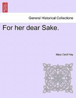 For her dear Sake. 1240904088 Book Cover