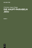 Die Haupt-Parabeln Jesu: Mit Einer Einleitung Uber Die Methode Der Parabel-Auslegung 3965062646 Book Cover