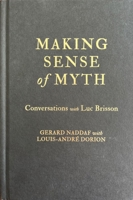 Making Sense of Myth: Conversations with Luc Brisson 0228020700 Book Cover