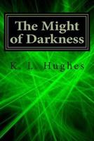 The Might of Darkness 1500135283 Book Cover