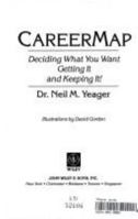 CAREERMAP: Deciding What You Want, Getting It and Keeping It 0471610143 Book Cover