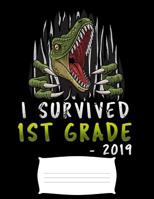 i survived 1st grade 2019: Funny graduation T-rex dinosaur college ruled composition notebook for graduation / back to school 8.5x11 1098892674 Book Cover
