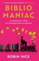 Bibliomaniac: An Obsessive's Tour of the Bookshops of Britain 1838957715 Book Cover