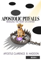 Apostolic Pitfalls: Revealing the Heart of A Father B0FKYTF498 Book Cover