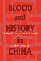 Blood and History in China: The Donglin Faction and Its Repression, 1620-1627 0824825160 Book Cover