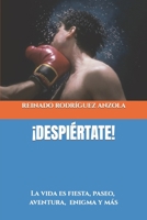 �despi�rtate!: La Vida Es Una Fiesta, Un Paseo, Una Aventura Y Un Enigma 1730893880 Book Cover