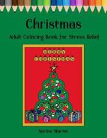 Christmas Adult Coloring Book For Stress Relief: Christmas Inspired Mandalas and Patterns 1540694801 Book Cover