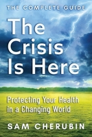The Crisis Is Here: Protecting Your Health In A Changing World B0GGD948HG Book Cover