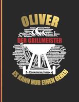 Oliver der Grillmeister: Es kann nur einen geben - Das personalisierte Grill-Rezeptbuch zum Selberschreiben fr 120 Rezept Favoriten mit Inhaltsverzeichnis uvm. - modernes Design - ca. A4 Softcover (l 1081825286 Book Cover
