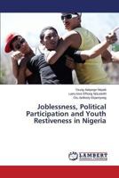 Joblessness, Political Participation and Youth Restiveness in Nigeria 3659480363 Book Cover