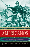 Americanos: Latin America's Struggle for Independence 0195178815 Book Cover