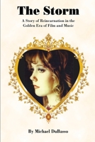 The Storm: A Story of Reincarnation in the Golden Era of Film and Music 1629671924 Book Cover