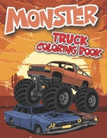 Monster Truck Coloring Book: Drawing of Monster Truck - Cars - Muscle cars - Supercars and More Popular Cars Coloring for Boys and Girls Ages 2 and Up B091F8RKG3 Book Cover