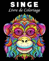 Singe Livre de Coloriage: 30 Modèles de Singes Uniques Livre de Coloriage de Relaxation B0CBDL3R1D Book Cover