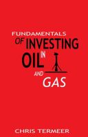 Fundamentals of Investing in Oil and Gas 098904341X Book Cover