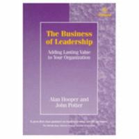 The Business of Leadership: Adding Lasting Value to Your Organization 1138345962 Book Cover