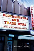 Blockbusters and Trade Wars: Popular Culture in a Globalized World 1553651081 Book Cover