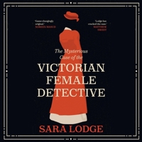 The Mysterious Case of the Victorian Female Detective B0GJGHBW8H Book Cover