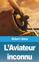 L'Aviateur inconnu 1006491473 Book Cover