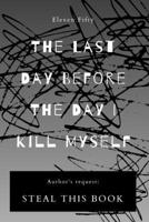 The Last Day Before the Day I Kill Myself B0BXNJ5G89 Book Cover